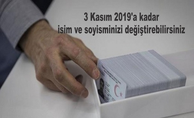 3 Kasım 2019'a kadar isim ve soyisminizi değiştirebilirsiniz