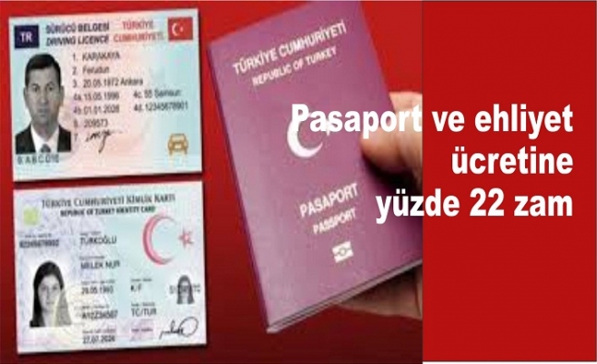 Pasaport ve ehliyet ücretine yüzde 22 zam