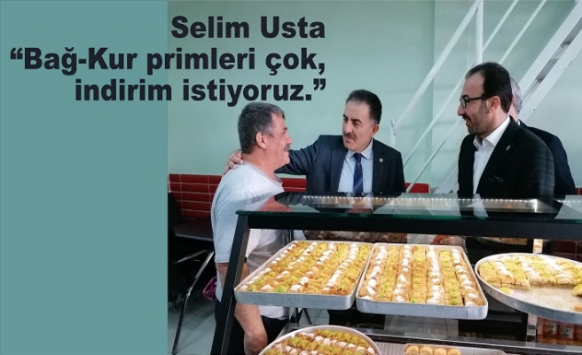 Selim Usta “Bağ-Kur primleri çok, indirim istiyoruz.”