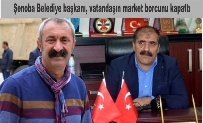 Şenoba Belediye başkanı, vatandaşın market borcunu kapattı