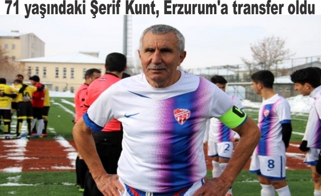 71 Yaşında  Erzurum'a transfer oldu
