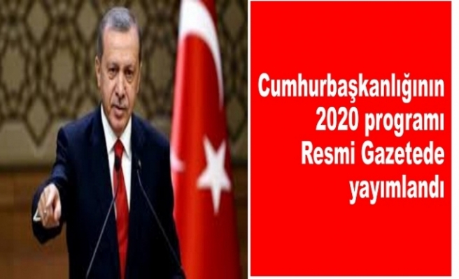 Cumhurbaşkanlığının 2020 programı Resmi Gazetede yayımlandı