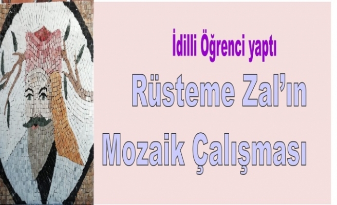 İdilli Öğrencinin ‘Rüsteme Zal’ın’ mozaik çalışması