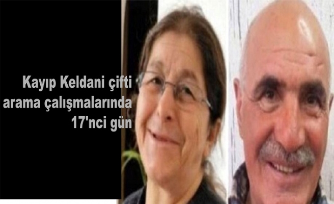 Kayıp Keldani çifti arama çalışmalarında 17'nci gün