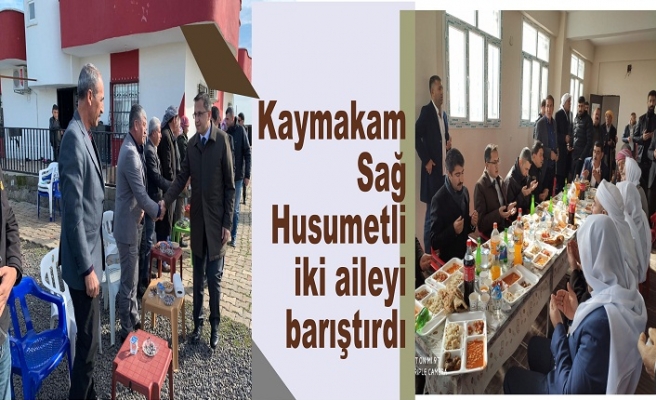 Kaymakam husumetli iki aileyi barıştırdı