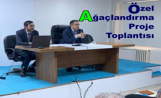 Özel Ağaçlandırma Proje Toplantısı