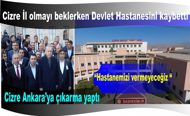 Cizre il olmayı beklerken Hastanelerini kaybetti