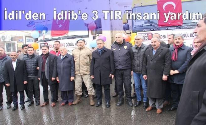 İdil’den  İdlib'e 3 TIR insani yardım