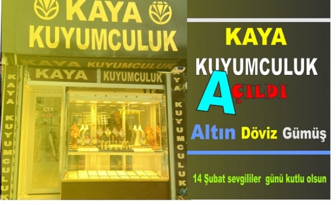 Kaya Kuyumculuk Açıldı