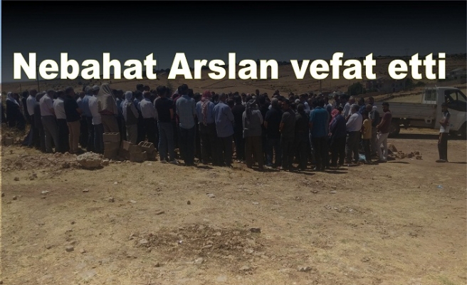 Nebahat Arslan vefat etti