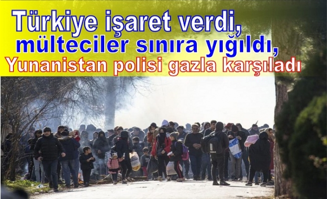 Türkiye işaret verdi, mülteciler sınıra yığıldı, Yunanistan polisi gazla karşıladı