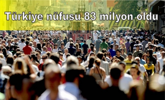 Türkiye nüfusu 83 milyon oldu