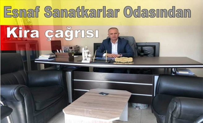 Esnaf Sanatkarlar Odasından Kira çağrısı