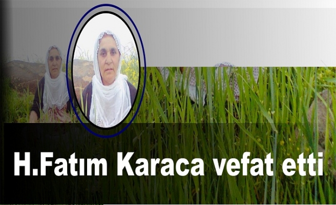 Haci Fatım Karaca vefat etti