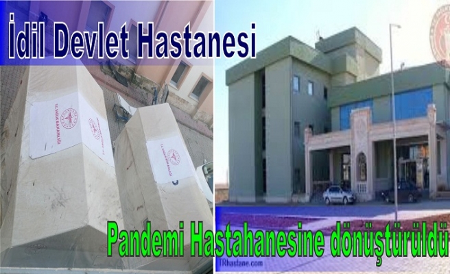 İdil Devlet Hastanesi, Pandemi hastanesine dönüştürüldü.