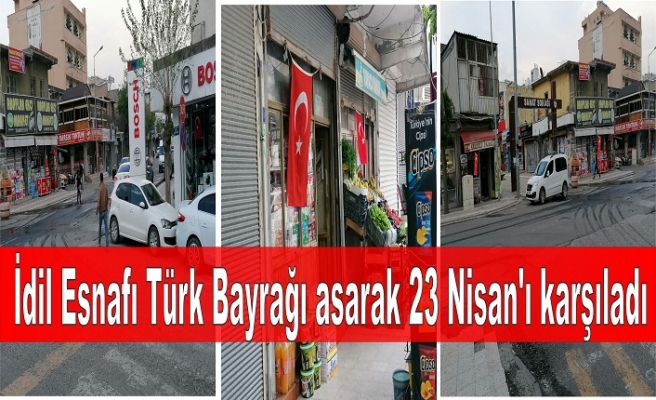 İdil Esnafı Türk Bayrağı asarak 23 Nisan’ı karşıladı