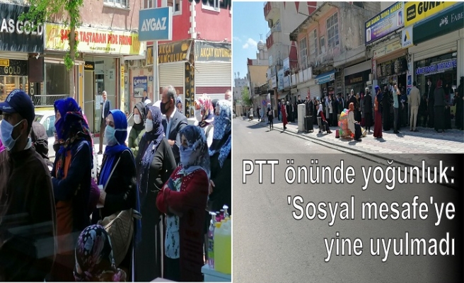 PTT önünde yoğunluk: 'Sosyal mesafe'ye yine uyulmadı