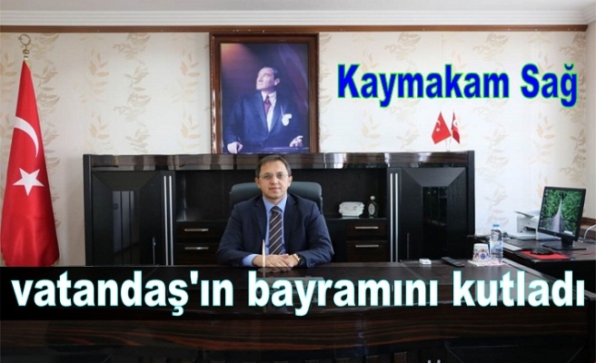 Kaymakam Sağ vatandaş'ın bayramını kutladı