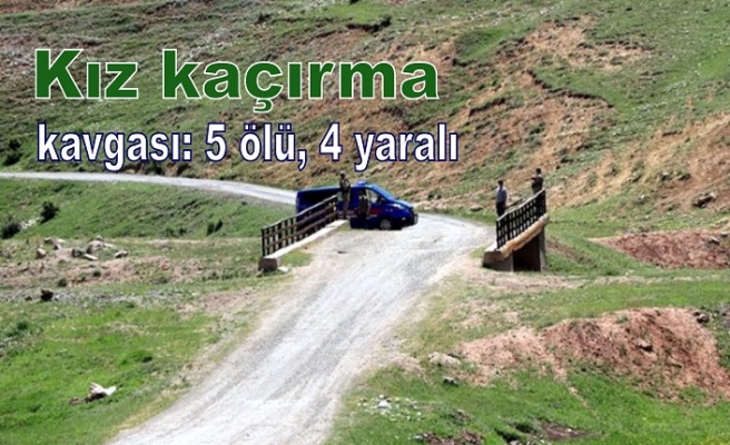 Kız kaçırma kavgası: 5 ölü, 4 yaralı