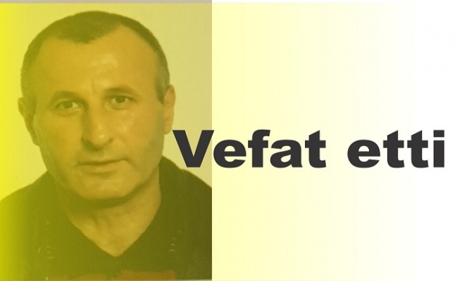 vefat etti