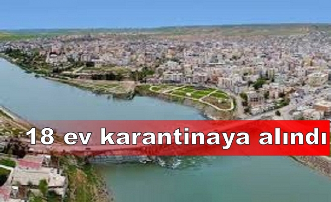 18 ev karantinaya alındı