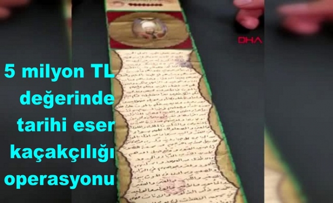 5 milyon TL değerinde tarihi eser kaçakçılığı operasyonu