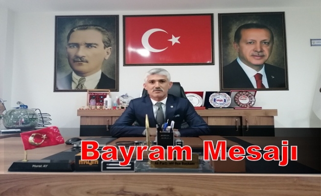 AK Parti ilçe Başkanı Murat Ay'ın  kurban bayramı mesajı