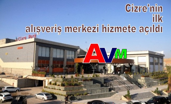  Cizre'nin ilk alışveriş merkezi hizmete açıldı
