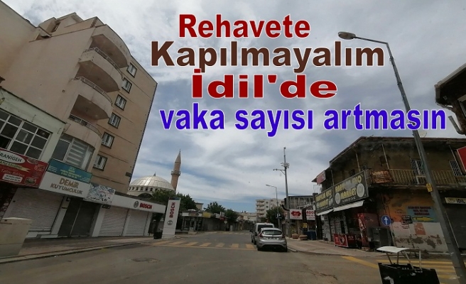 Rehavate kapılmayalım İdil'de vaka sayısı artmasın