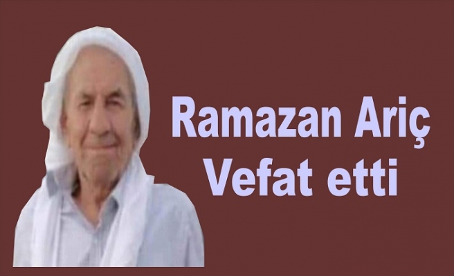 Ariç ailesinin acı günü: Ramazan Ariç hayatını kaybetti