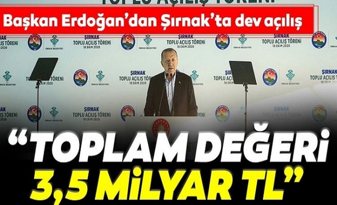 Başkan Erdoğan'dan Şırnak'ta dev proje açılışı! Değeri 3.5 milyar TL