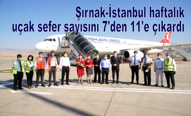 Şırnak-İstanbul haftalık uçak sefer sayısını 7'den 11'e çıkardı.