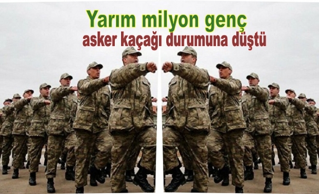 Yarım milyon genç asker kaçağı durumuna düştü