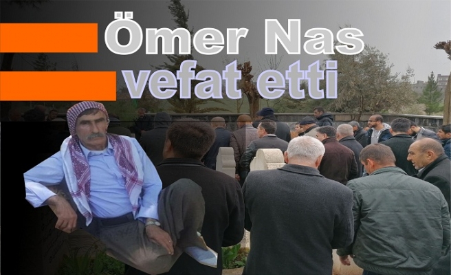 Ömer Nas vefat etti