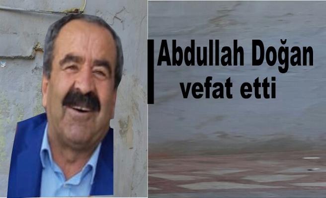 Abdullah Doğan vefat etti