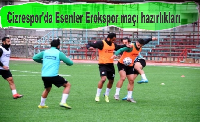 Cizrespor'da Esenler Erokspor maçı hazırlıkları