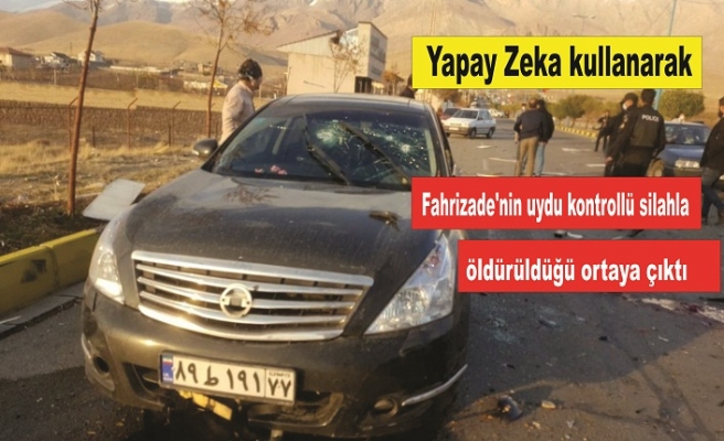 Fahrizade'nin uydu kontrollü silahla öldürüldüğü ortaya çıktı