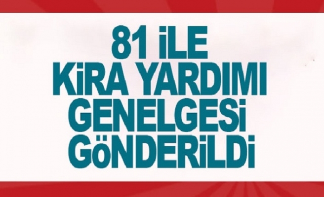 Kira düzenlemesi şartlarına ilişkin genelge 81 il valiliğine gönderildi