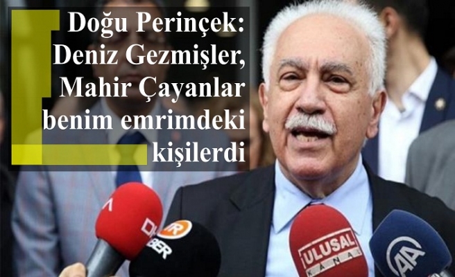 Doğu Perinçek: Deniz Gezmişler, Mahir Çayanlar benim emrimdeki kişilerdi