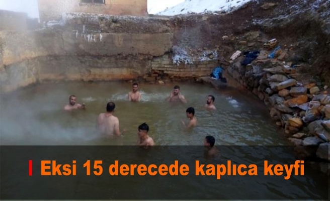 Eksi 15 derecede kaplıca keyfi