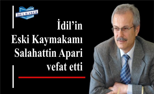 İdil'in eski kaymakamı hayatını kaybetti