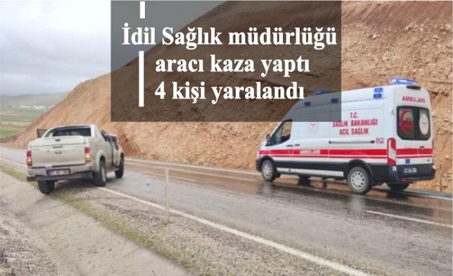 İdil Sağlık müdürlüğü aracı kaza yaptı 4 kişi yaralandı