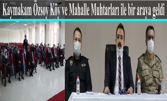 Kaymakam Özsoy Köy ve Mahalle Muhtarları ile bir araya geldi