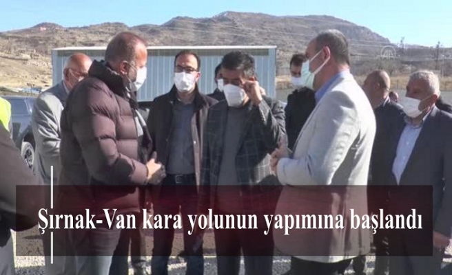 Şırnak-Van kara yolunun yapımına başlandı