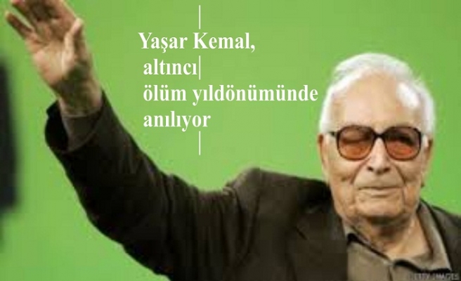 Yaşar Kemal, altıncı ölüm yıldönümünde anılıyor