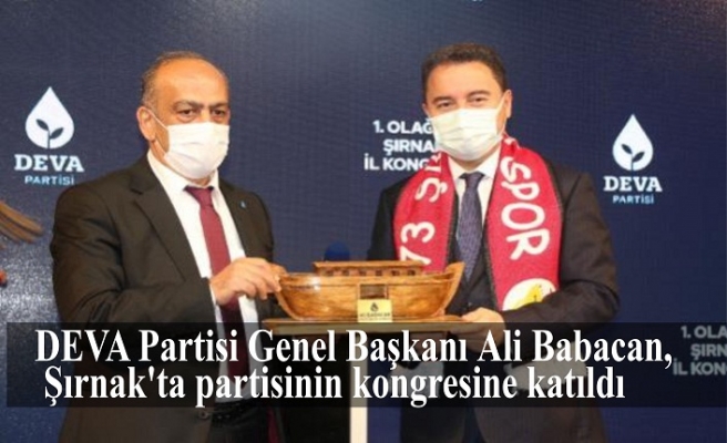 DEVA Partisi Genel Başkanı Ali Babacan, Şırnak'ta partisinin kongresine katıldı