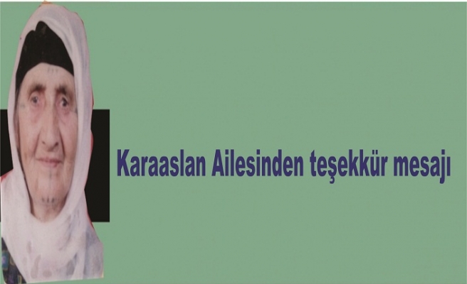 Karaaslan Ailesinden teşekkür mesajı