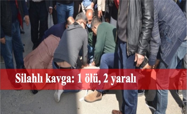 Silahlı kavga: 1 ölü, 2 yaralı