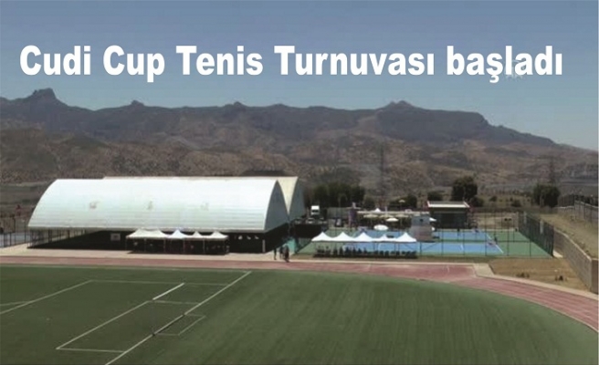 Cudi Cup Tenis Turnuvası başladı