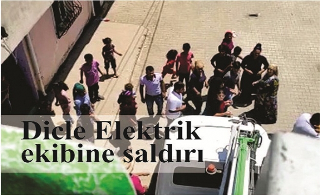 Dicle Elektrik ekibine saldırı